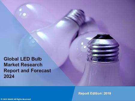 Global LED Bulb Market Share, Size, Trends, Growth, Demand by Region and Forecast Till 2024