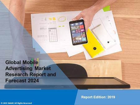 Mobile Advertising Market Research Report, Upcoming Trends, Demand, Regional Analysis and Forecast 2024