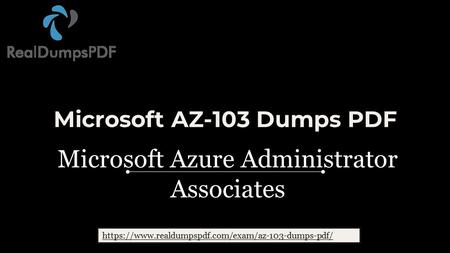 Microsoft AZ-103 Dumps PDF Microsoft Azure Administrator Associates