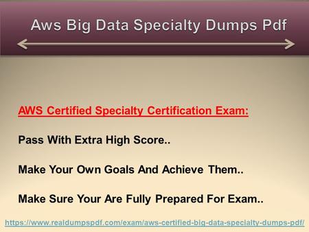 AWS Certified Specialty Certification Exam: Pass With Extra High Score.. Make Your Own Goals And Achieve Them.. Make Sure Your Are Fully Prepared For Exam..
