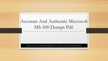 Accurate And Authentic Microsoft MS-300 Dumps Pdf.