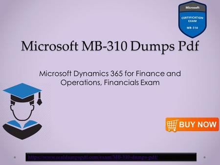 Microsoft MB-310 Dumps Pdf Microsoft Dynamics 365 for Finance and Operations, Financials Exam
