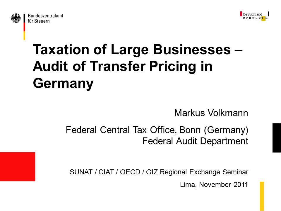 Taxation of Large Businesses – Audit of Transfer Pricing in Germany Markus  Volkmann Federal Central Tax Office, Bonn (Germany) Federal Audit Department.  - ppt download