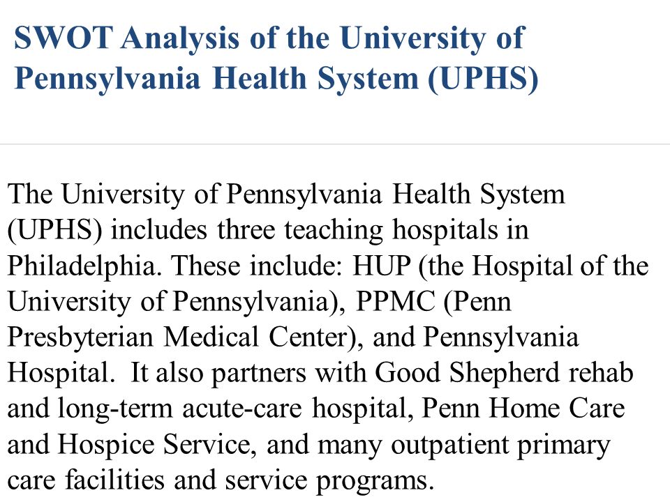 SWOT Analysis of the University of Pennsylvania Health System (UPHS) - ppt  video online download