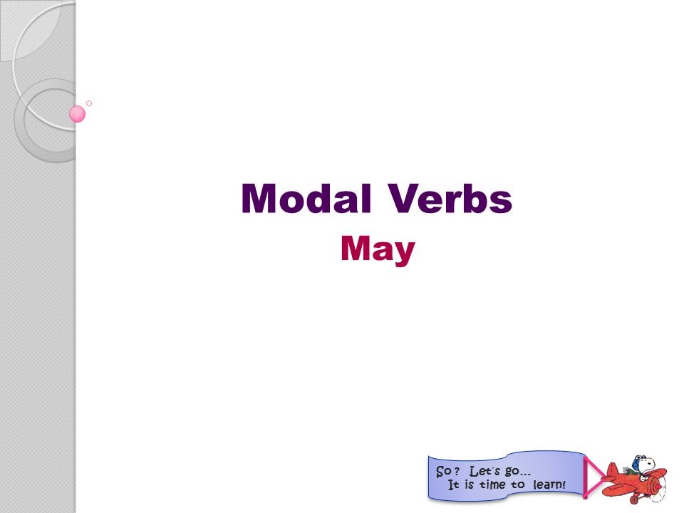 Modal Verbs May So Let S Go It Is Time To Learn Ppt Download