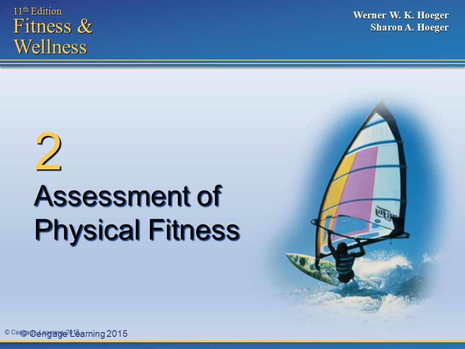 Cengage Learning th Edition Fitness & Wellness Werner W. K. Hoeger Sharon  A. Hoeger Assessment of Physical Fitness ppt download
