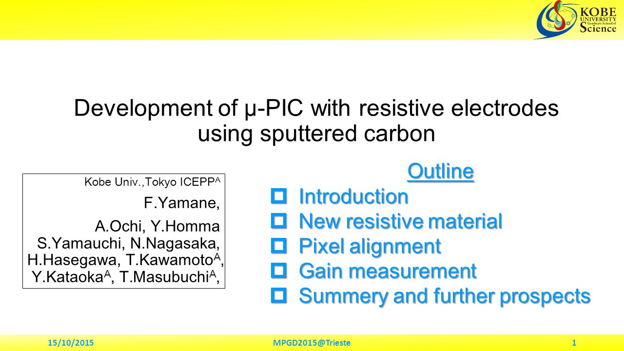 Development Of M Pic With Resistive Electrodes Using Sputtered Carbon Kobe Univ Tokyo Icepp A F Yamane A Ochi Y Homma S Yamauchi N Nagasaka H Hasegawa Ppt Download