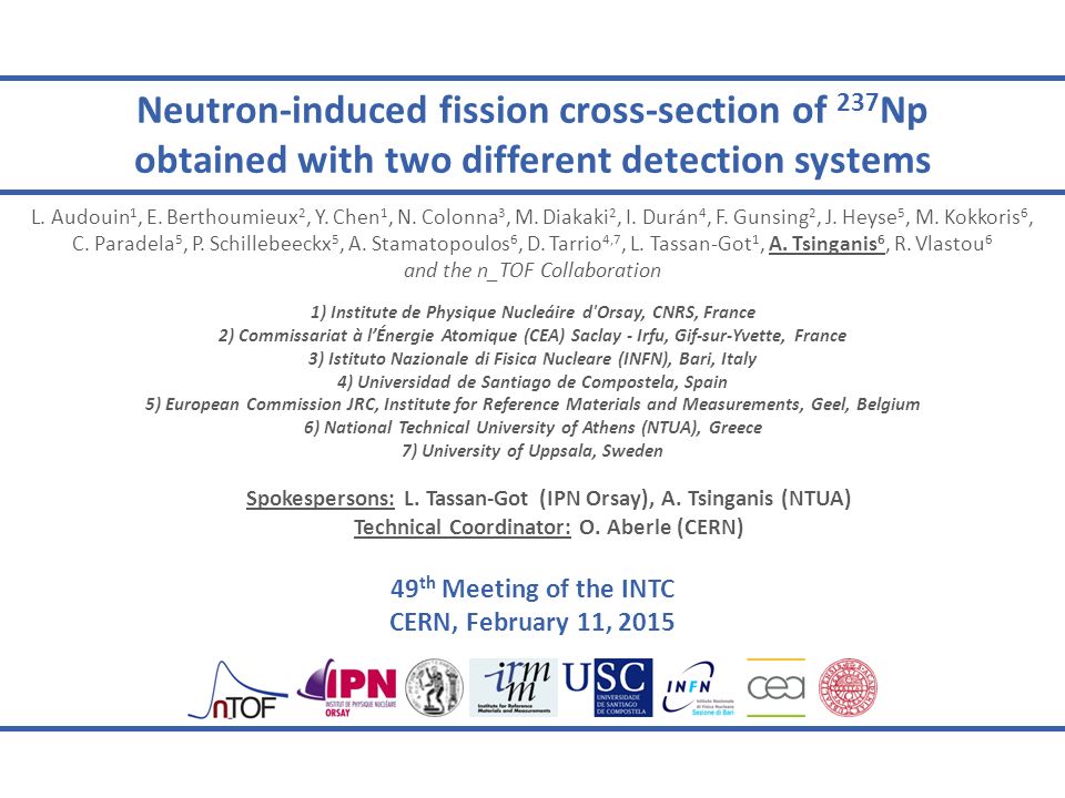 Neutron Induced Fission Cross Section Of 237 Np Obtained With Two Different Detection Systems 49 Th Meeting Of The Intc Cern February 11 15 L Audouin Ppt Download