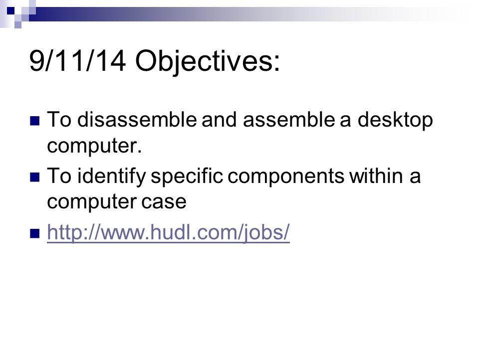 9/11/14 Objectives: To disassemble and assemble a desktop computer. - ppt  video online download