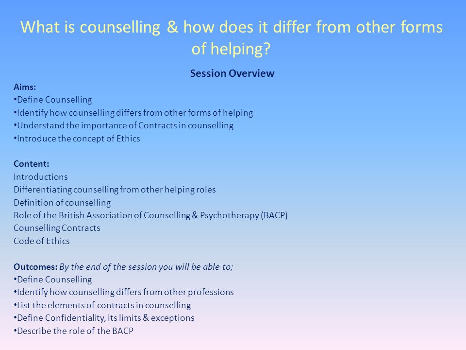 What is counselling & how does it differ from other forms of helping?  Session Overview Aims: Define Counselling Identify how counselling differs  from other. - ppt download