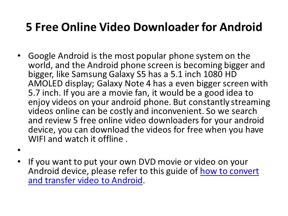 5 Free Online Video Downloader For Android Google Android Is The Most Popular Phone System On The World And The Android Phone Screen Is Becoming Bigger Ppt Download