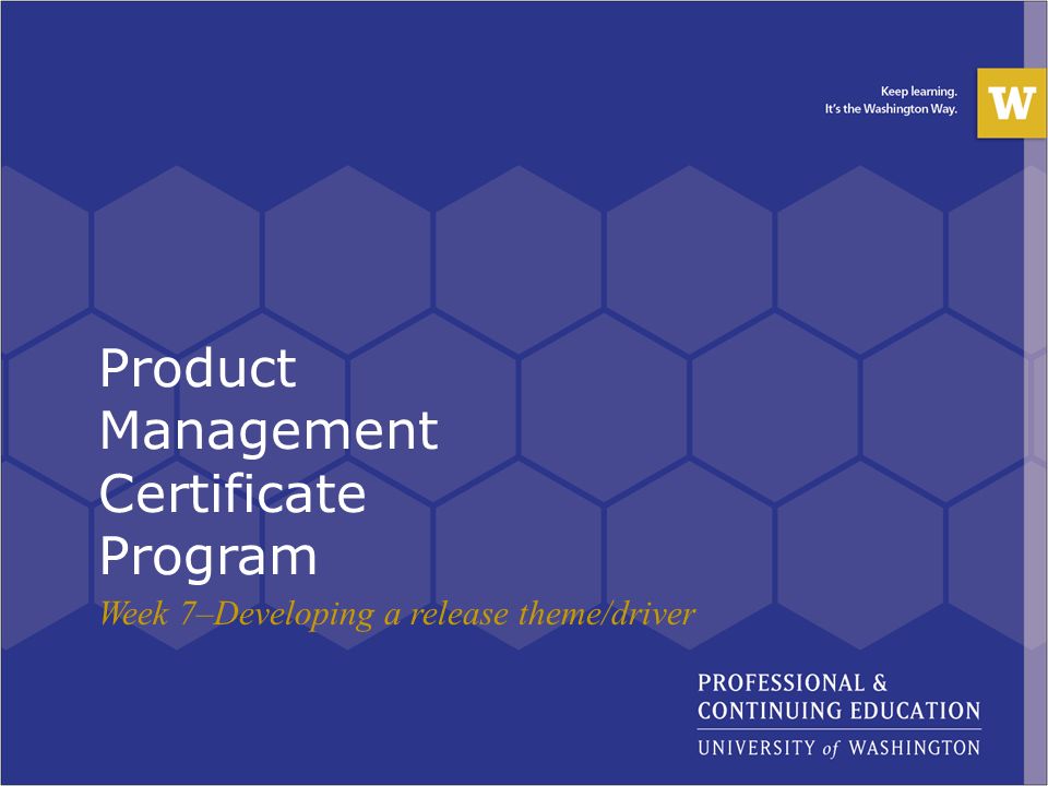 Product Management Certificate Program Week 7 Developing A Release Theme Driver Ppt Download