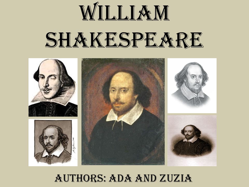 WILLIAM SHAKESPEARE Authors: Ada and Zuzia. SOME IMPORTANT FACTS William Shakespeare was born on 23 rd of April 1564 on Henley Street in Stratford-upon-Avon. - ppt download