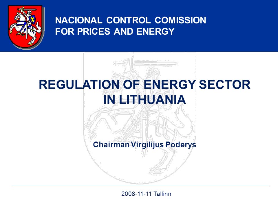 NACIONAL CONTROL COMISSION FOR PRICES AND ENERGY REGULATION OF LITHUANIA Chairman Virgilijus Poderys Tallinn. - ppt download