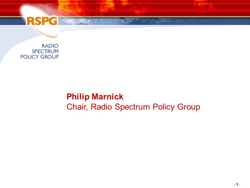 1 - Philip Marnick Chair, Radio Spectrum Policy Group Enhanced RSPG. - ppt  download