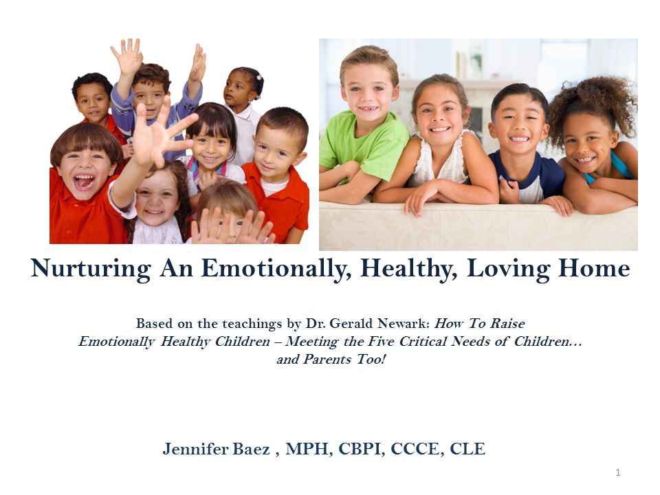Meeting the Five Critical Needs of Children How to Raise Emotionally Healthy Children And Parents Too! 
