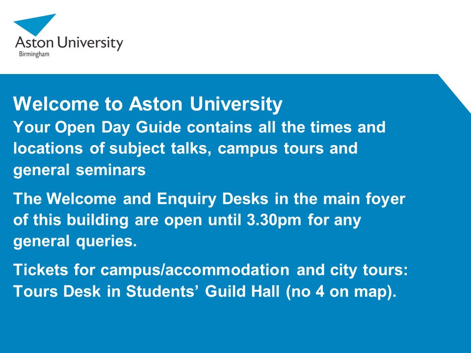 Welcome to Aston University Your Open Day Guide contains all the