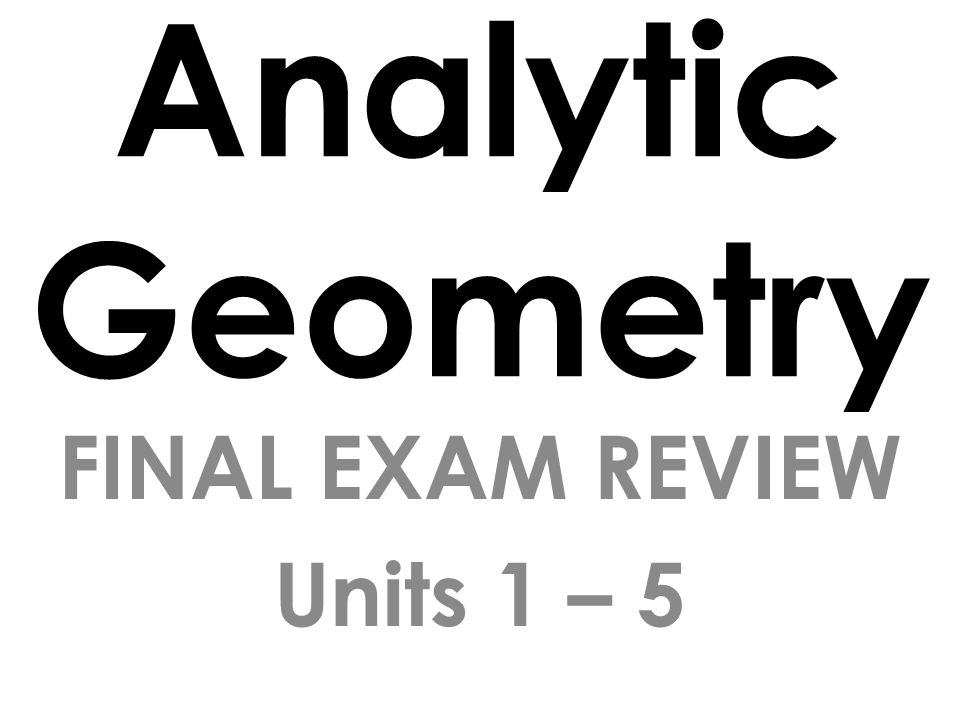 Analytic Geometry FINAL EXAM REVIEW Units 1 – Subtract: (9x + 7 