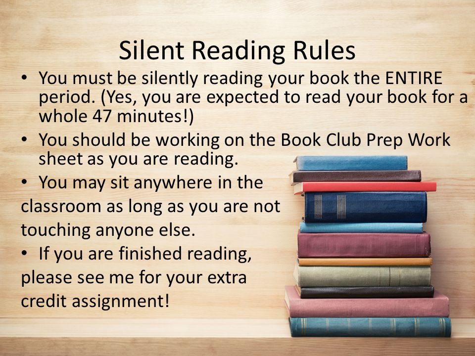 Silent Reading Rules You must be silently reading your book the