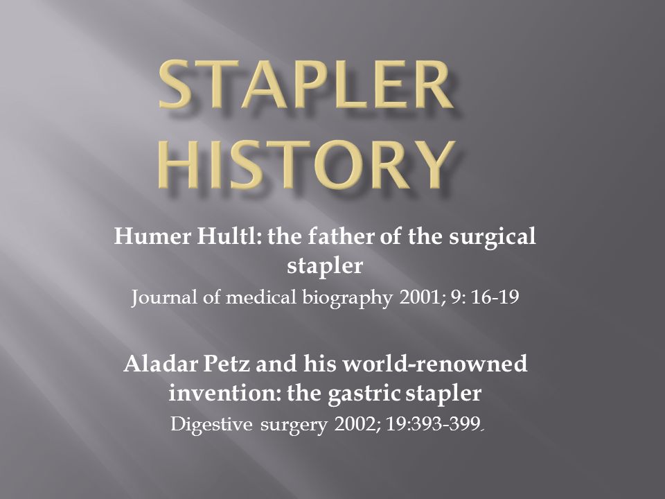 Stapler History Humer Hultl: the father of the surgical stapler - ppt video  online download