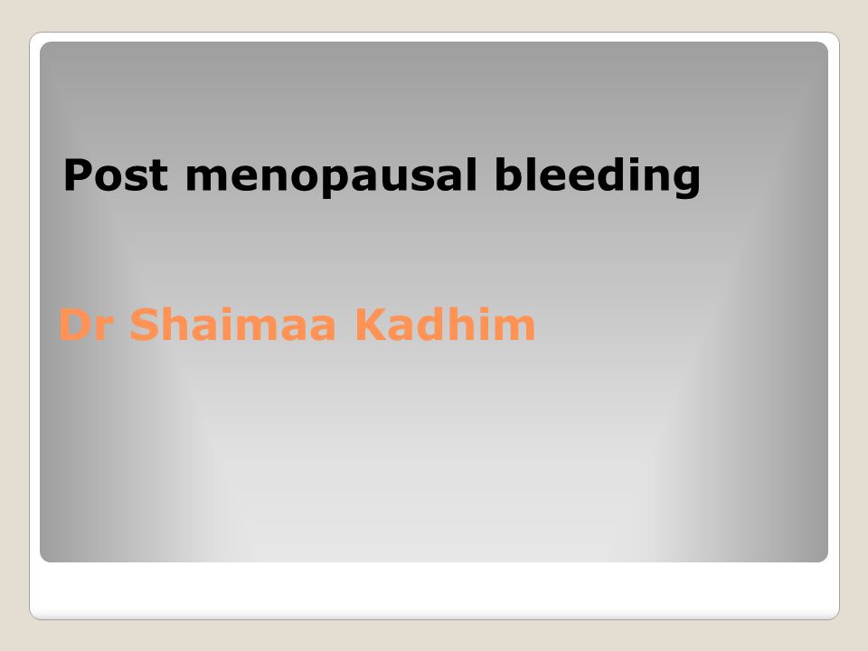 Post menopausal bleeding - ppt download