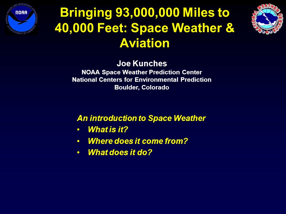 Bringing 93 000 000 Miles To 40 000 Feet Space Weather Aviation An Introduction To Space Weather What Is It Where Does It Come From What Does It Do Ppt Download Bringing 93 000 000 Miles To 40 000 Feet Space Weather Aviation An Introduction To Space Weather What Is It Where Does It Come From What Does It Do Ppt Download