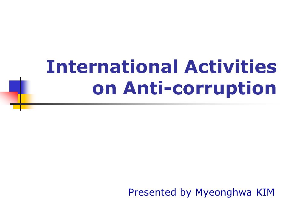 International Activities on Anti-corruption Presented by Myeonghwa KIM. -  ppt download