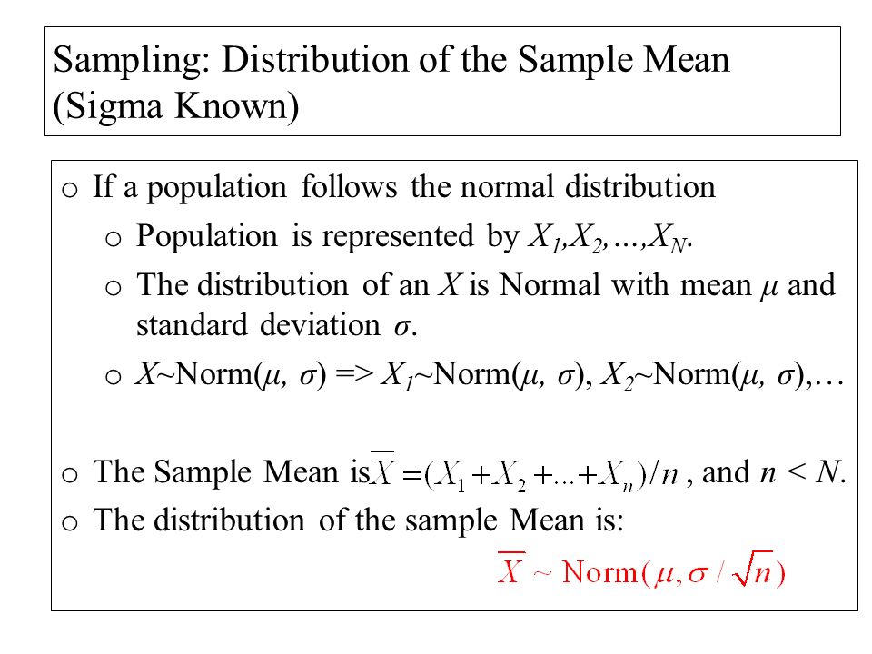 Sampling Distribution Of The Sample Mean Sigma Known O If A Population Follows The Normal Distribution O Population Is Represented By X 1 X 2 X N Ppt Download