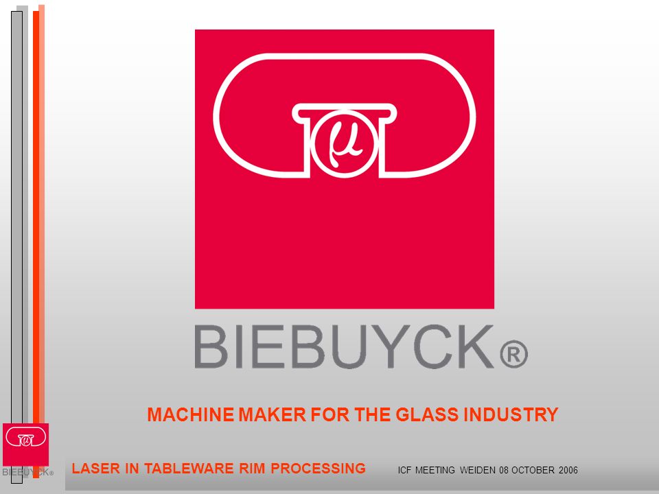 LASER IN TABLEWARE RIM PROCESSING ICF MEETING WEIDEN 08 OCTOBER 2006  MACHINE MAKER FOR THE GLASS INDUSTRY. - ppt download