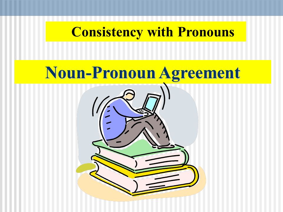 Noun Pronoun Agreement Consistency With Pronouns Ppt Download