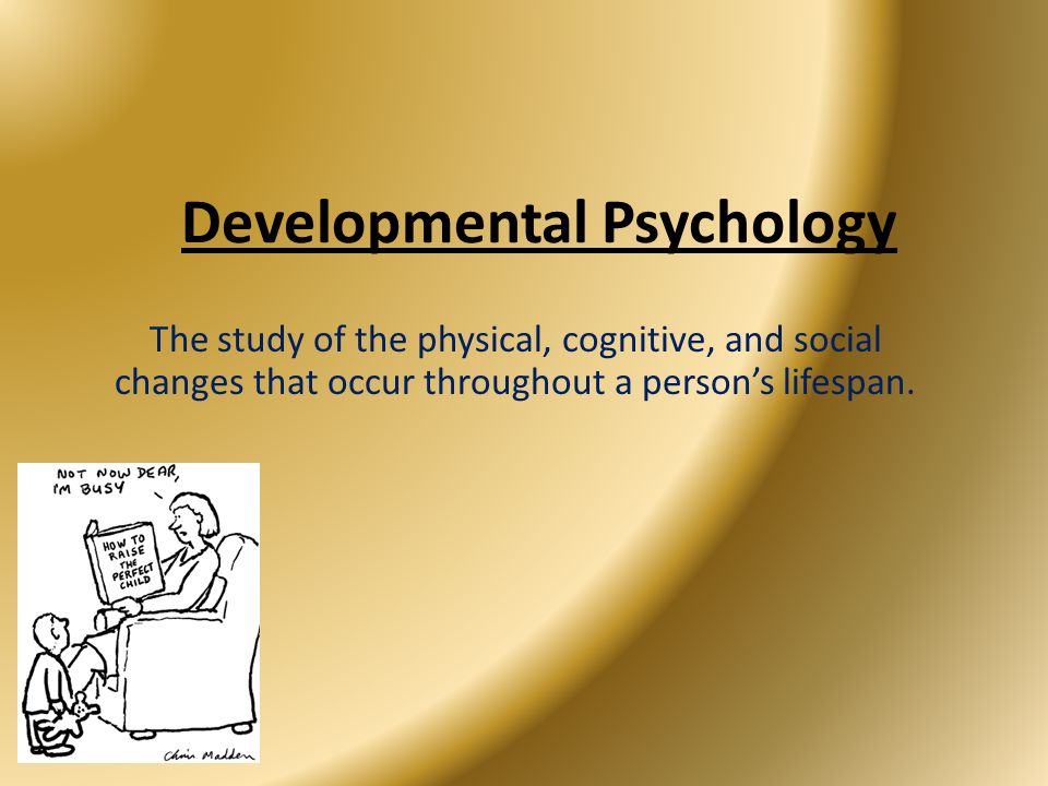 The study of the physical cognitive and social changes that