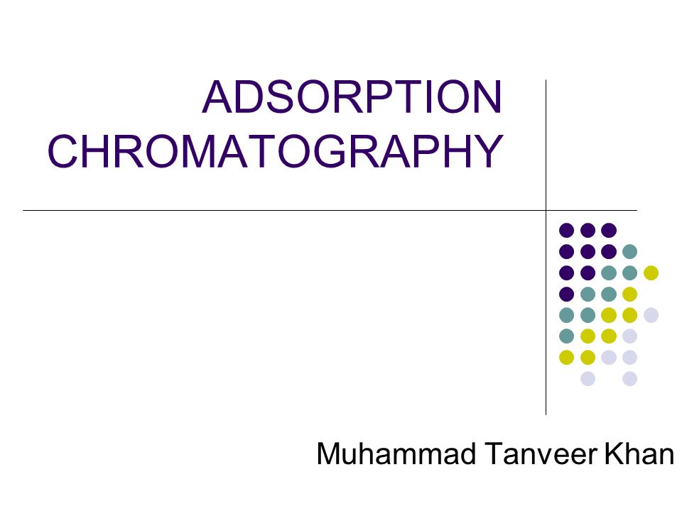 ADSORPTION CHROMATOGRAPHY - ppt download ADSORPTION CHROMATOGRAPHY - ppt download