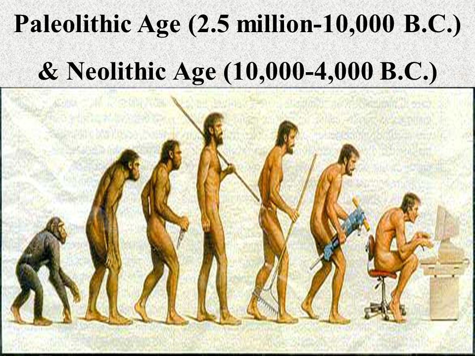Paleolithic Age (2.5 million-10,000 B.C.) - ppt video online download