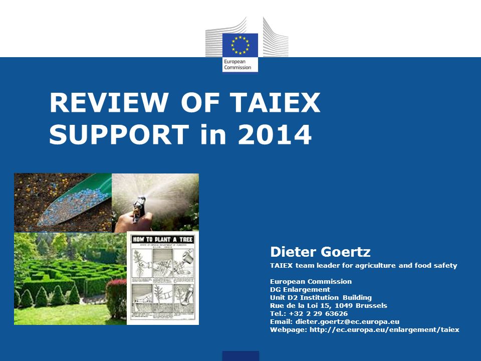 REVIEW OF TAIEX SUPPORT in 2014 Dieter Goertz TAIEX team leader for  agriculture and food safety European Commission DG Enlargement Unit D2  Institution. - ppt download