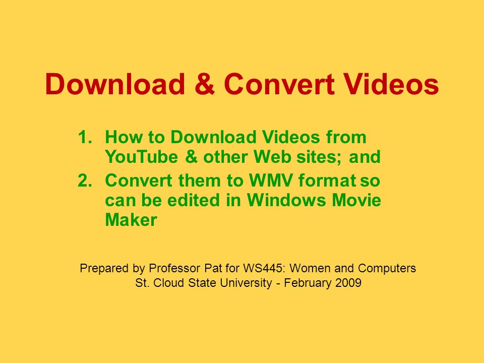 Download & Convert Videos 1.How to Download Videos from YouTube & other Web  sites; and 2.Convert them to WMV format so can be edited in Windows Movie  Maker. - ppt download