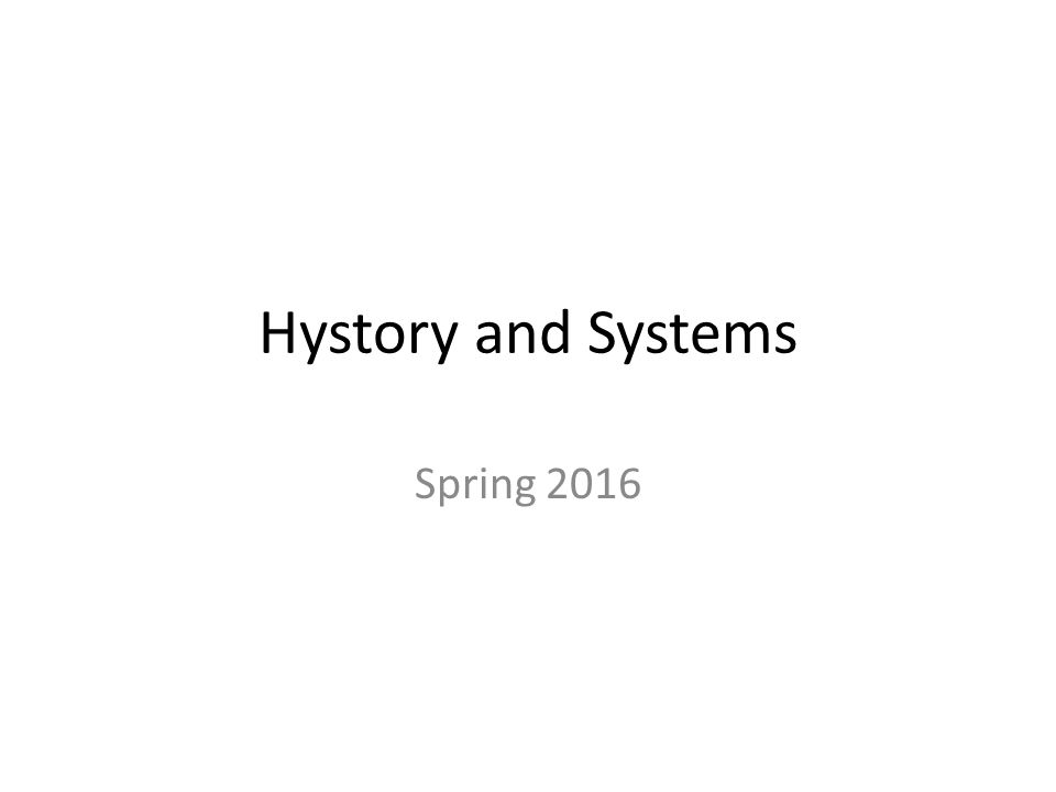 Hystory and Systems Spring “Psychology has a long past but only a short  history” ~Ebbinghaus Why Study the History of Psychology? History repeats.  - ppt download