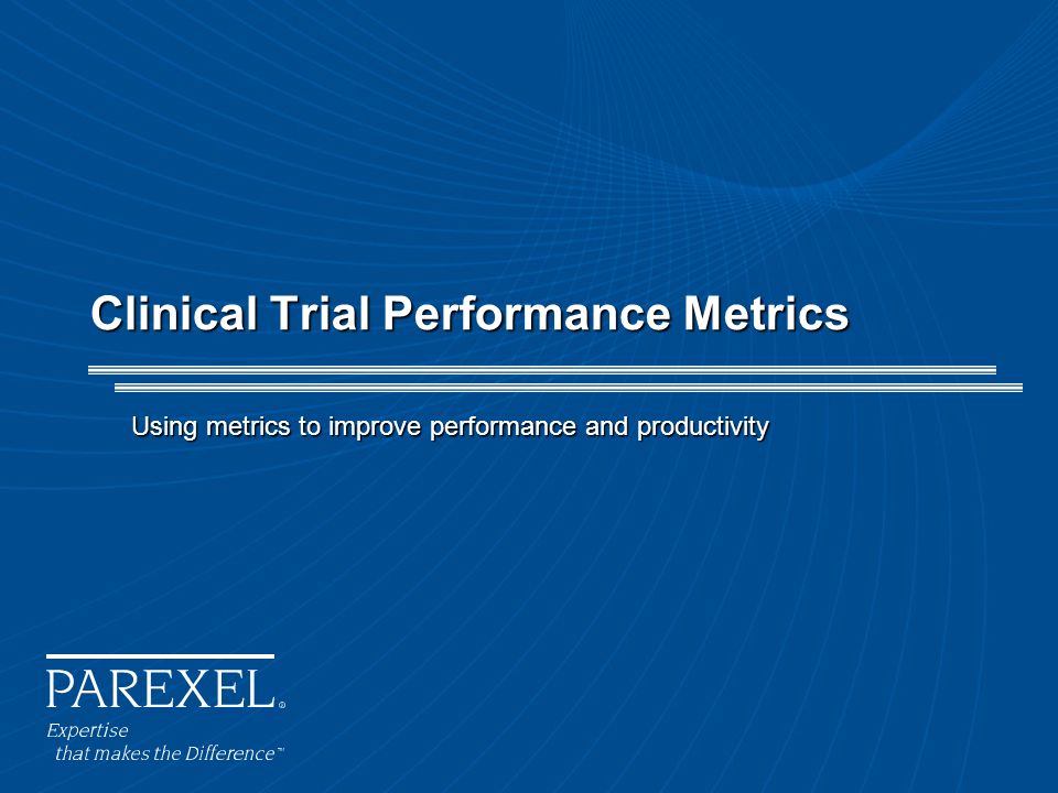 Clinical Trial Performance Metrics Using Metrics To Improve Performance And  Productivity. - Ppt Download