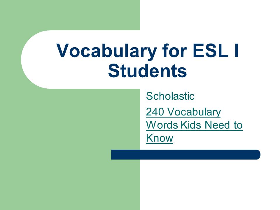 Vocabulary for ESL I Students Scholastic 240 Vocabulary Words Kids Need to Know. - ppt download