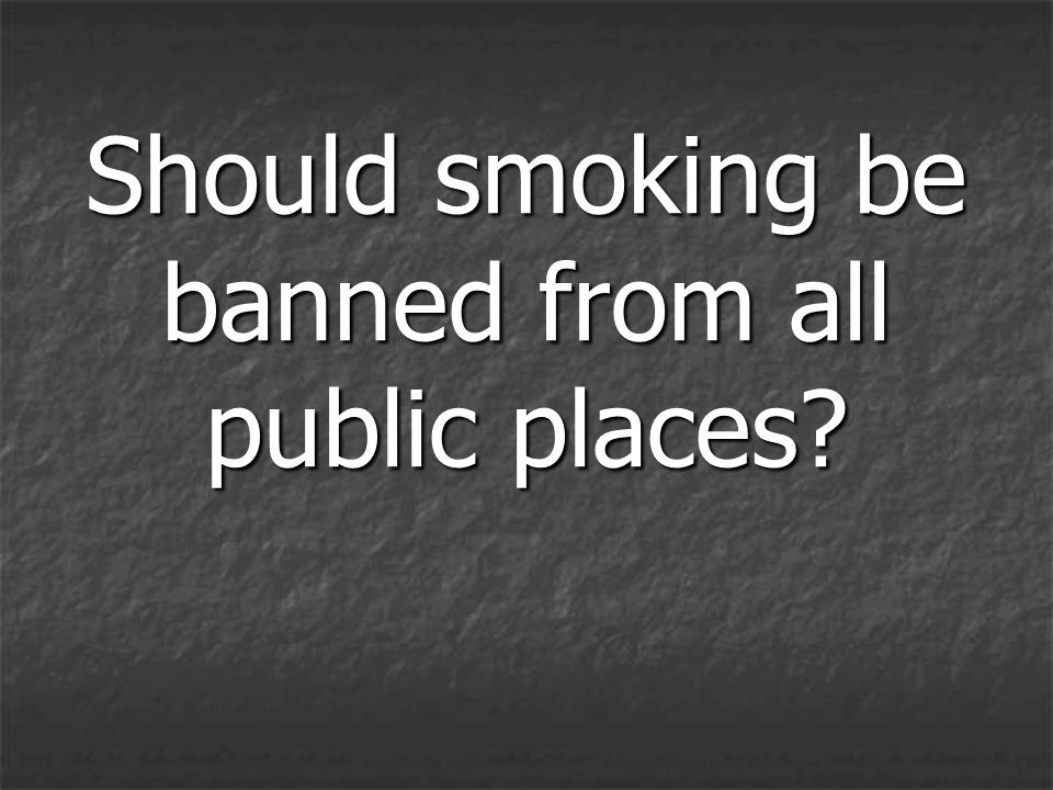 why should smoking be banned in all public places