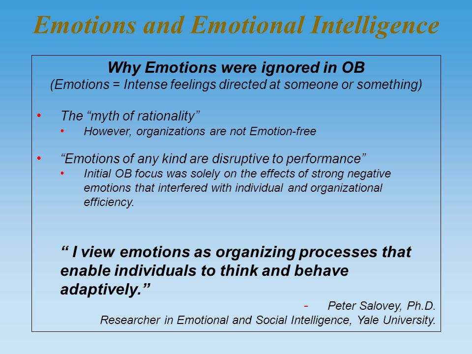 Forføre Displacement vidne Emotions and Emotional Intelligence Why Emotions were ignored in OB ( Emotions = Intense feelings directed at someone or something) The “myth of  rationality” - ppt download