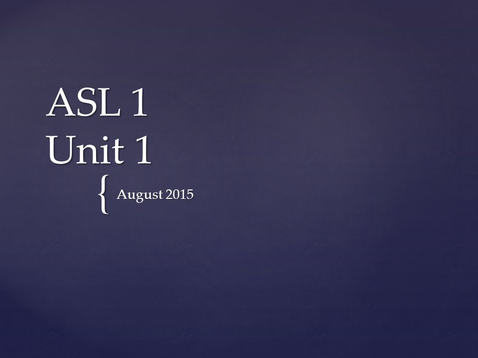 Asl 1 Unit 1 August Get Out Your Asl Folder And A Piece Of Paper Warm Up August 25 Ppt Download