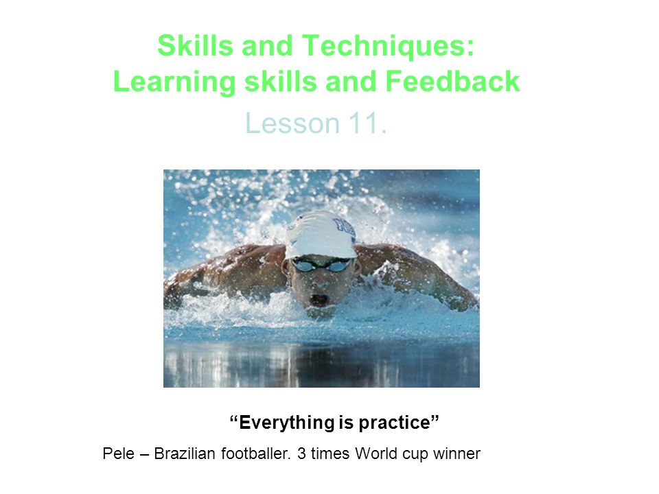 Skills And Techniques Learning Skills And Feedback Lesson 11 Everything Is Practice Pele Brazilian Footballer 3 Times World Cup Winner Ppt Download Skills And Techniques Learning Skills And Feedback Lesson 11 Everything Is Practice Pele Brazilian Footballer 3 Times World Cup Winner Ppt Download