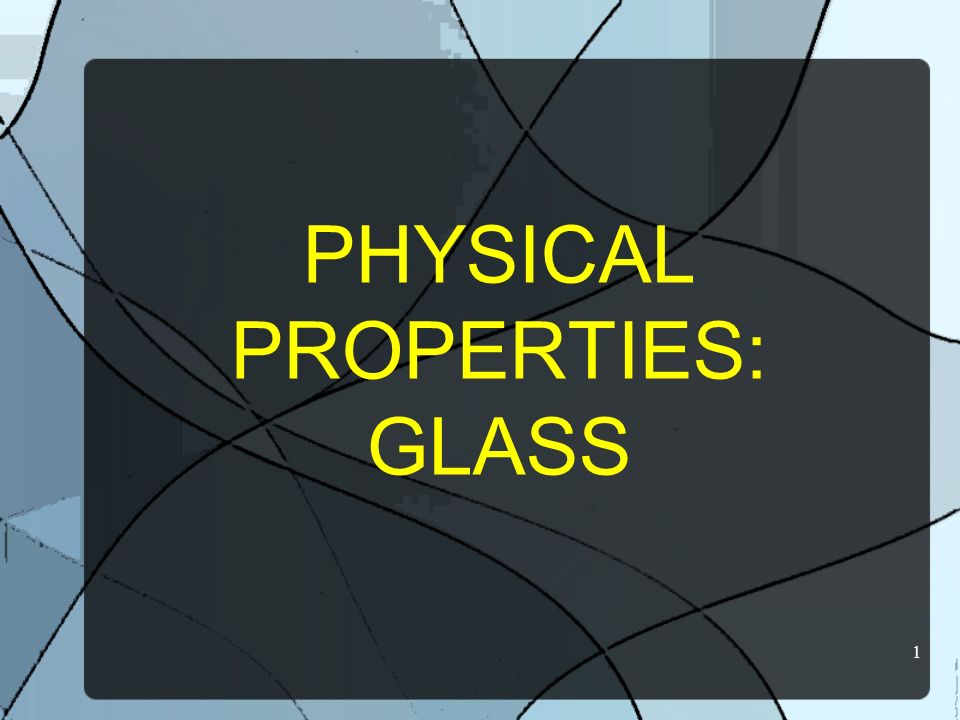 PHYSICAL PROPERTIES: GLASS - ppt video online download