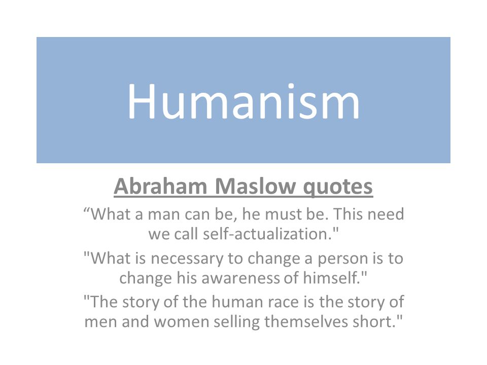 What A Man Can Be He Must Be This Need We Call Self Actualization Ppt Video Online Download