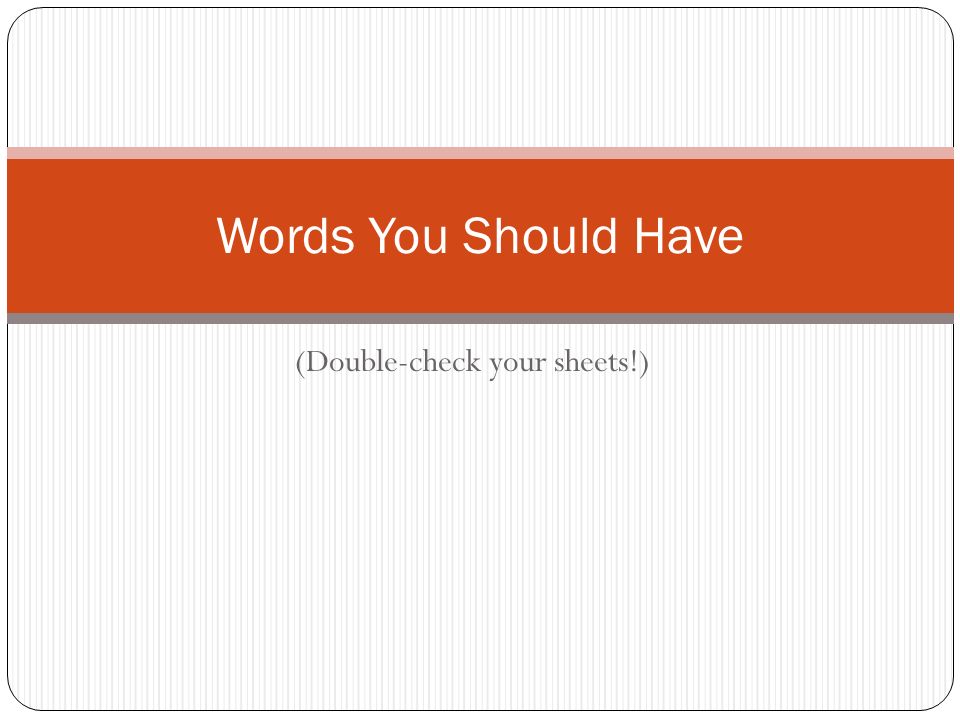Double-check your sheets!) Words You Should Have. - ppt download