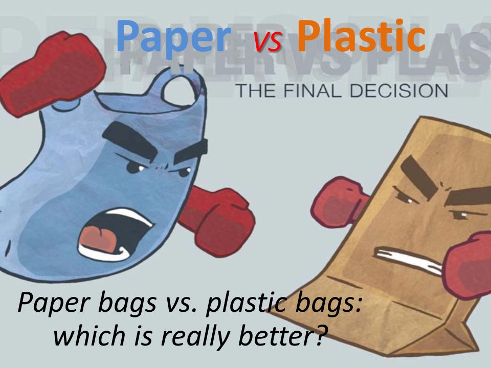 Paper bags vs. plastic bags: which is really better? - ppt video online  download