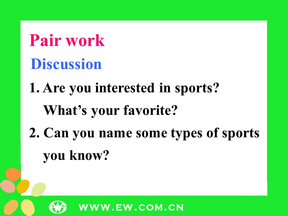 Pair Work Discussion 1 Are You Interested In Sports What S Your Favorite 2 Can You Name Some Types Of Sports You Know Ppt Download