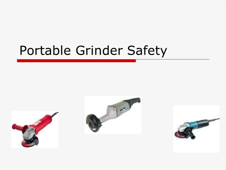 Portable Grinder Safety - ppt video online download