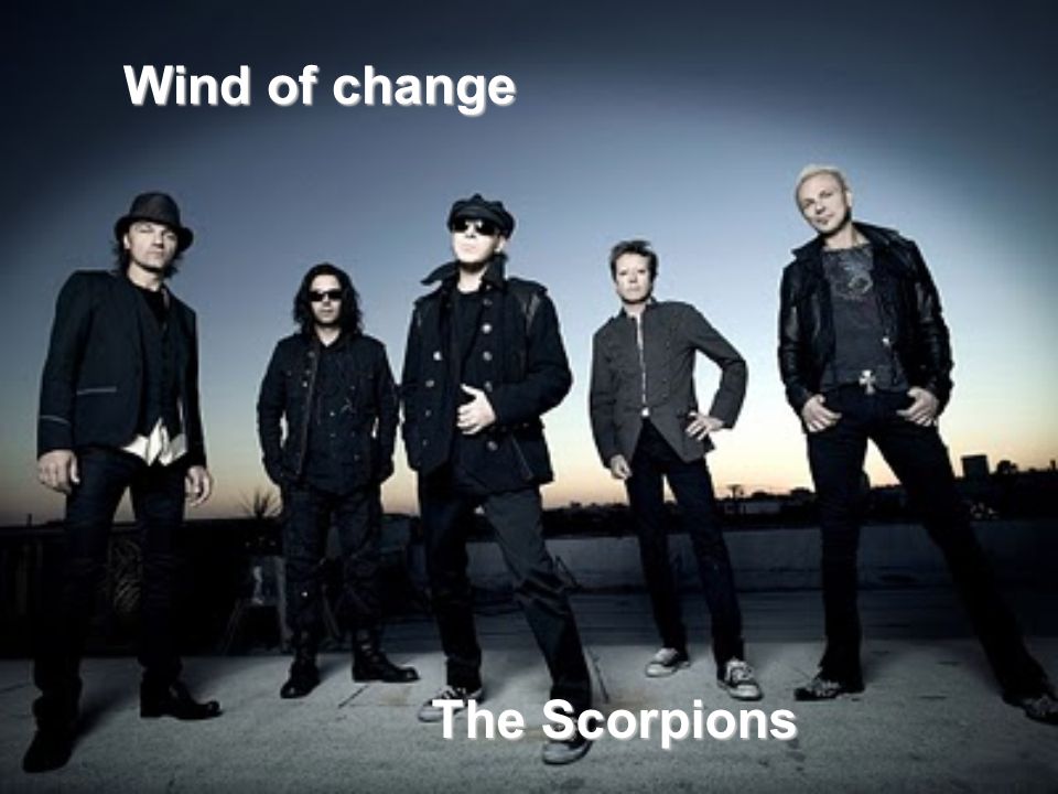 Wind of change The Scorpions I follow the Moskva Down to Gorky Park  Listening to the wind of change An August summer night Soldiers passing by  Listening. - ppt download