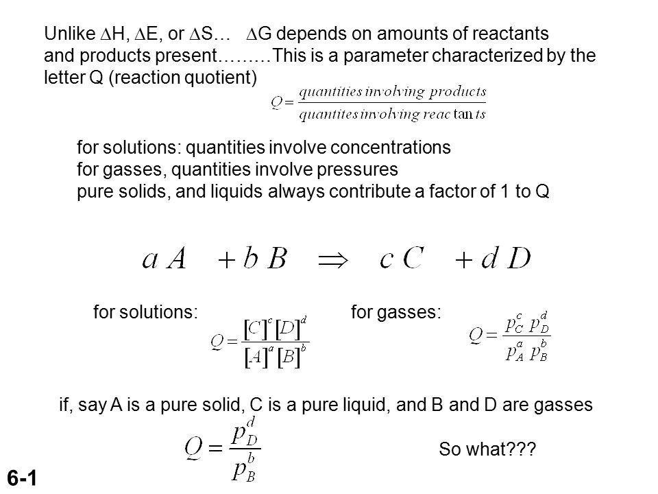 6 1 Unlike H E Or S G Depends On Amounts Of Reactants And Products Present This Is A Parameter Characterized By The Letter Q Reaction Quotient Ppt Download